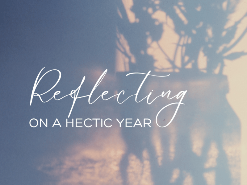 Reflecting on a Hectic&nbsp;Year